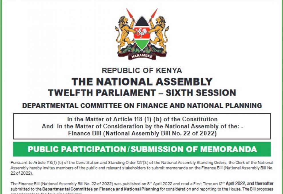PUBLIC PARTICIPATION/ SUBMISSION OF MEMORANDA IN CONSIDERATION BY THE NATIONAL ASSEMBLY OF THE FINANCE BILL (NA BILL NO. 22 OF 2022